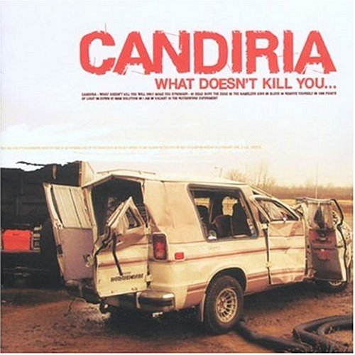 Candiria – What Doesn’t Kill You