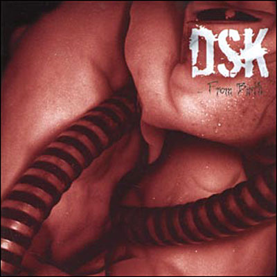 Dsk – From Birth