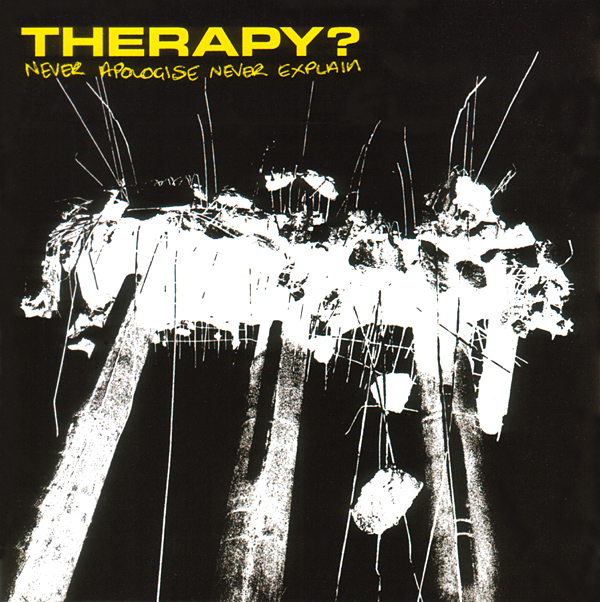 Therapy – Never Apologise Never Explain