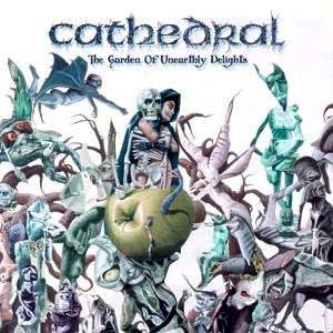 Cathedral – The Garden of Unearthly Delight