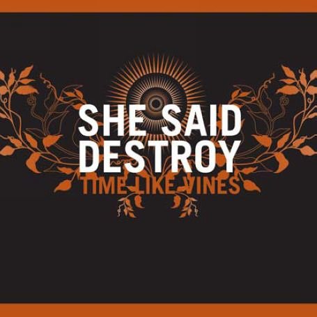 She Said Destroy – Time Like Vines