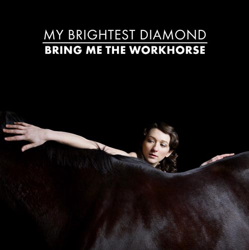 My Brightest Diamond – Bring Me the Workhorse