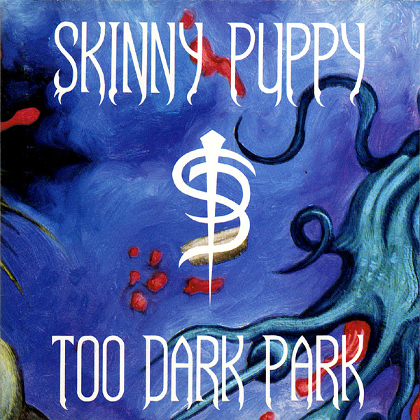 Skinny Puppy – Too Dark Park