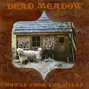 Dead Meadow – Howls From the Hills