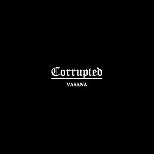 Corrupted – Vasana