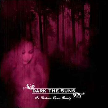 Dark The Suns – In Darkness Comes Beauty
