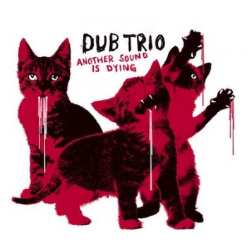 Dub Trio – Another Sound Is Dying