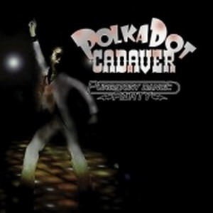 Polkadot Cadaver – Purgatory Dance Party