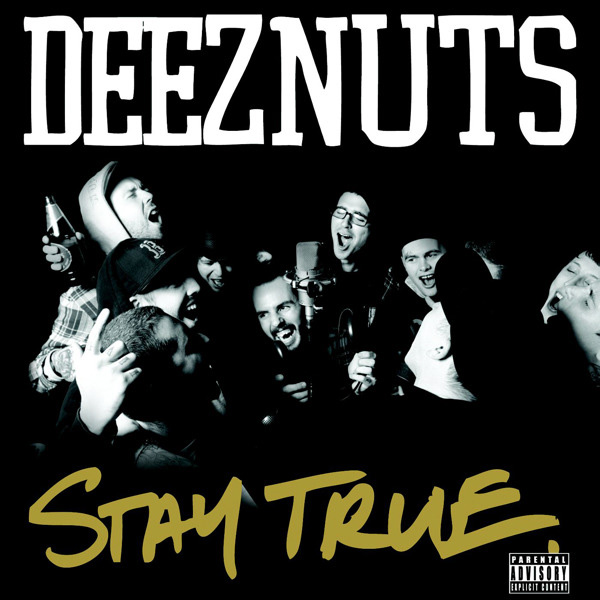 Deez Nuts – Stay True