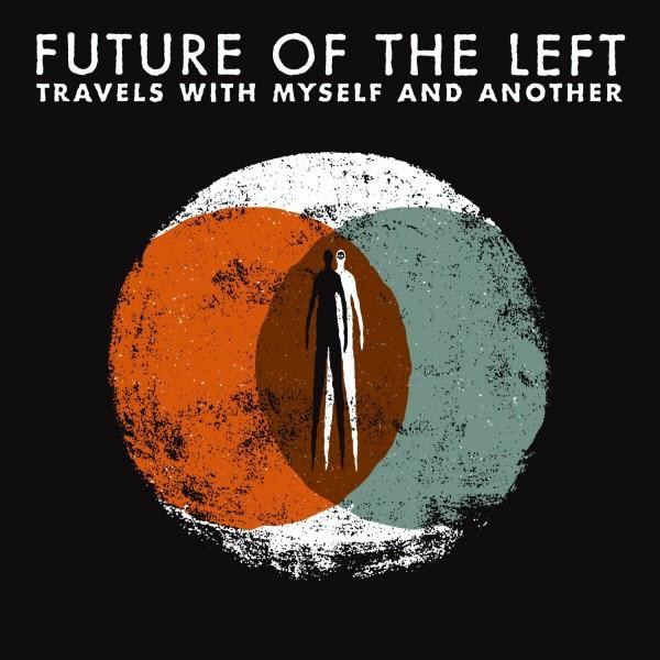 Future Of The Left – Travels With Myself and Another