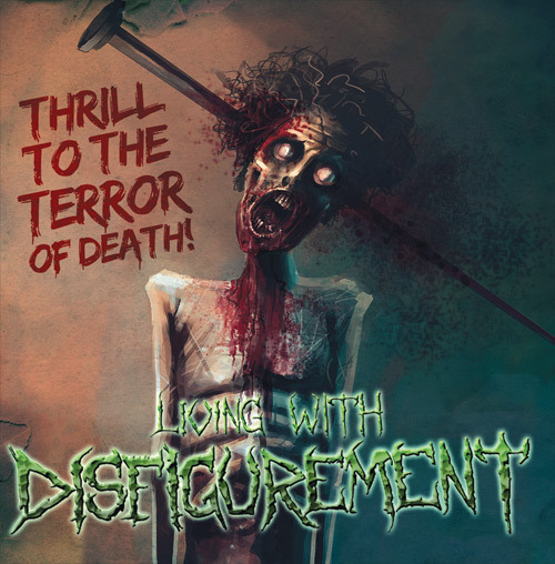 Living With Disfigurement – Thrill to the Terror of Death!