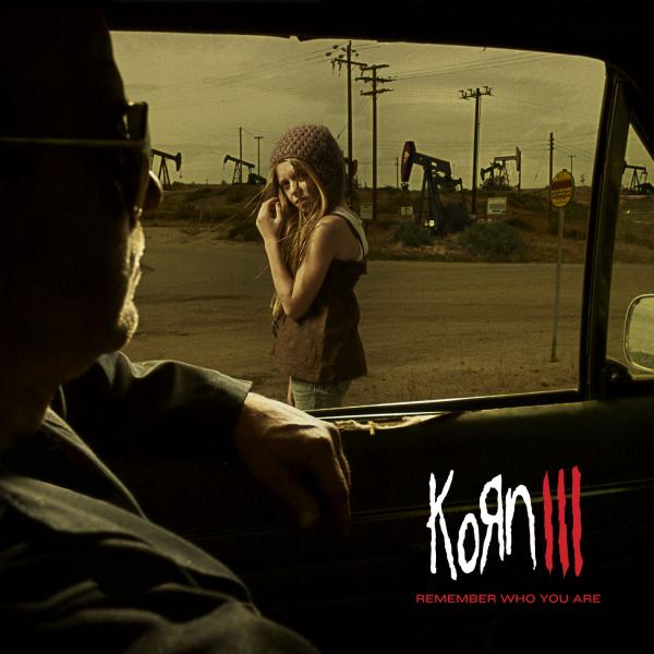 Korn – III – Remember Who You Are