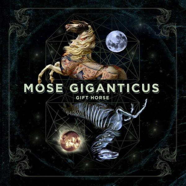 Mose Giganticus – Gift Horse