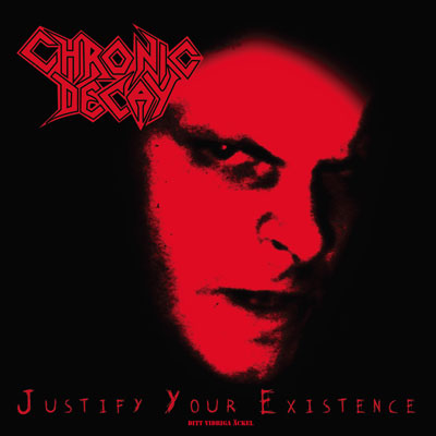 Chronic Decay – Justify your existence