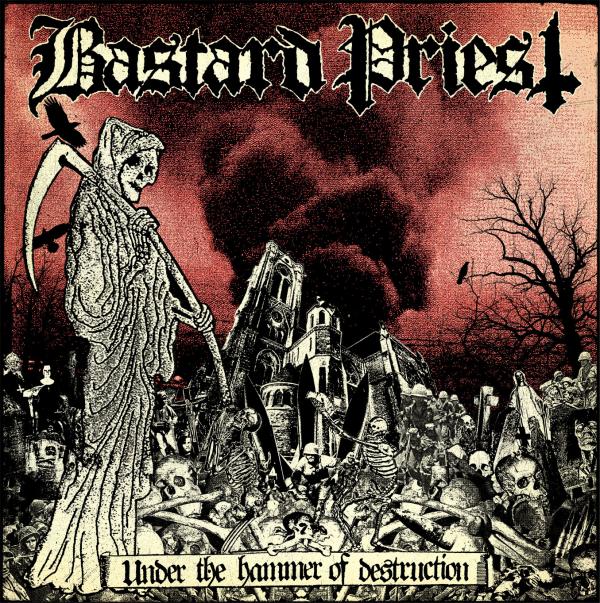 Bastard Priest – Under The Hammer Of Destruction