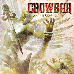 Crowbar – Sever The Wicked Hand