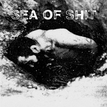 Sea Of Shit – Sea Of Shit