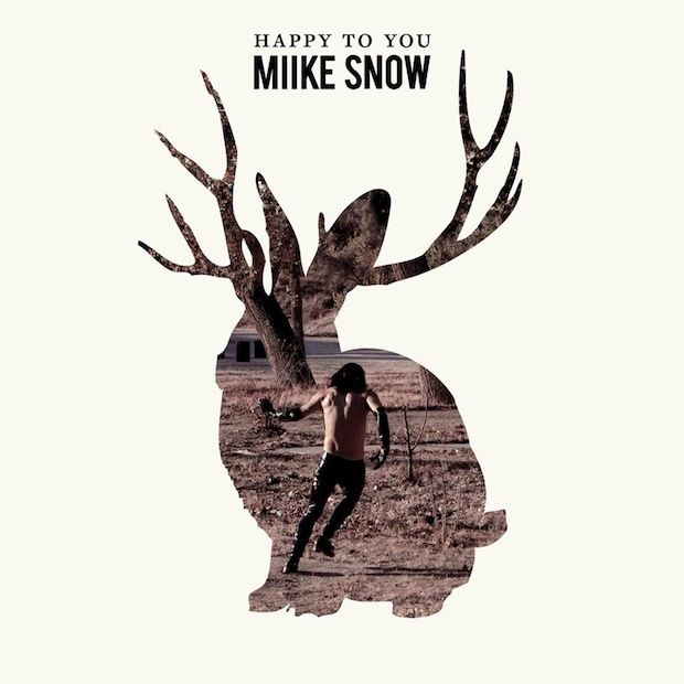 Miike Snow – Happy to You