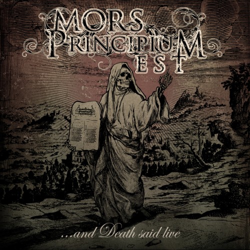 Mors Principium Est – …and Death Said Live
