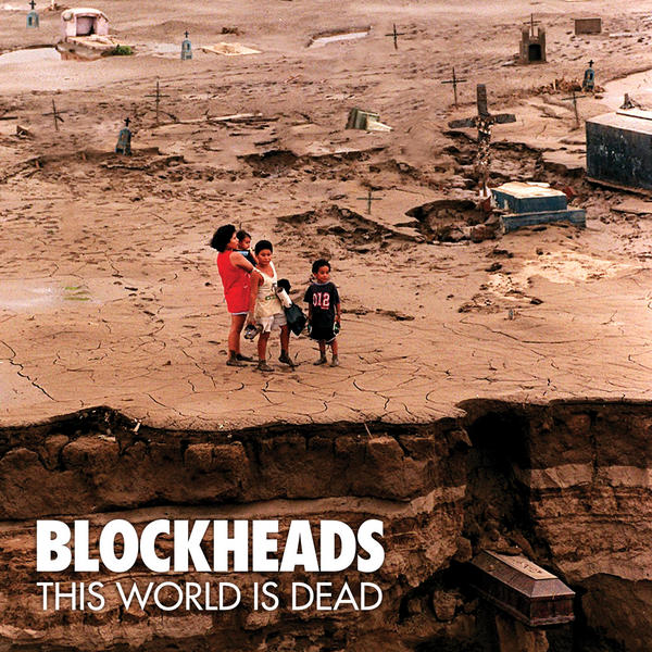 Blockheads – This World is Dead