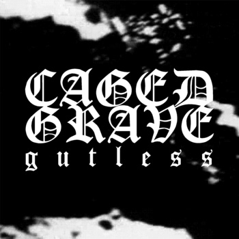 Caged Grave – Gutless