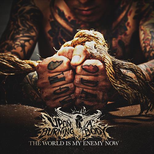 Upon A Burning Body – The World Is My Enemy Now