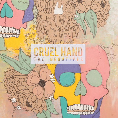 Cruel Hand – The Negatives