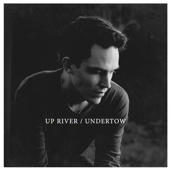 Up River – Undertow