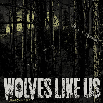 Wolves Like Us – Black Soul Choir