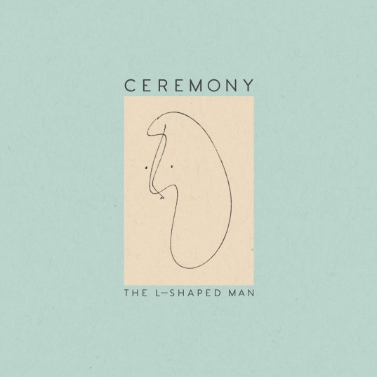 Ceremony – The L-Shaped Man