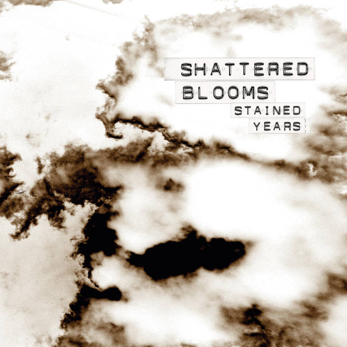Shattered Blooms – Stained Years