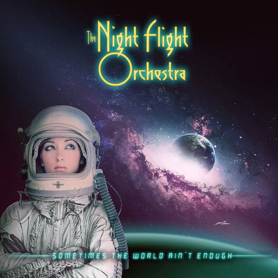 The Night Flight Orchestra – Sometimes the World Ain’t Enough