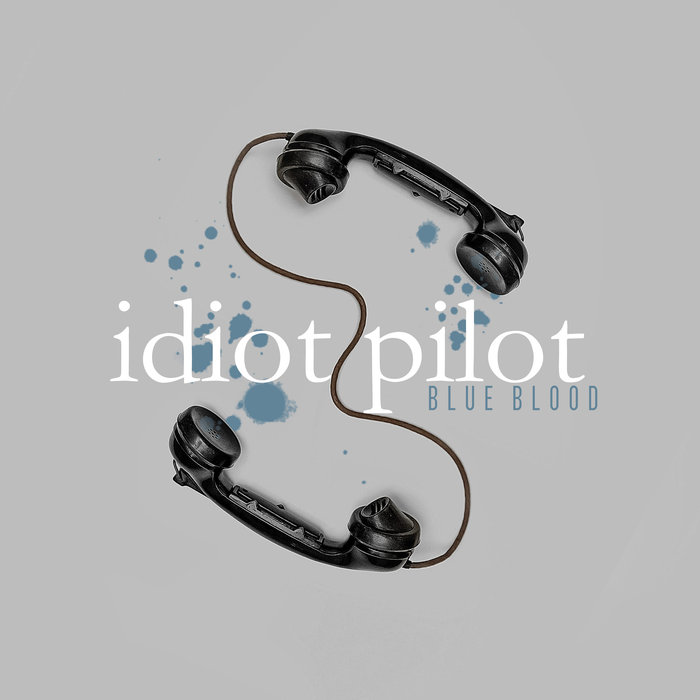 Idiot Pilot – Blue Blood