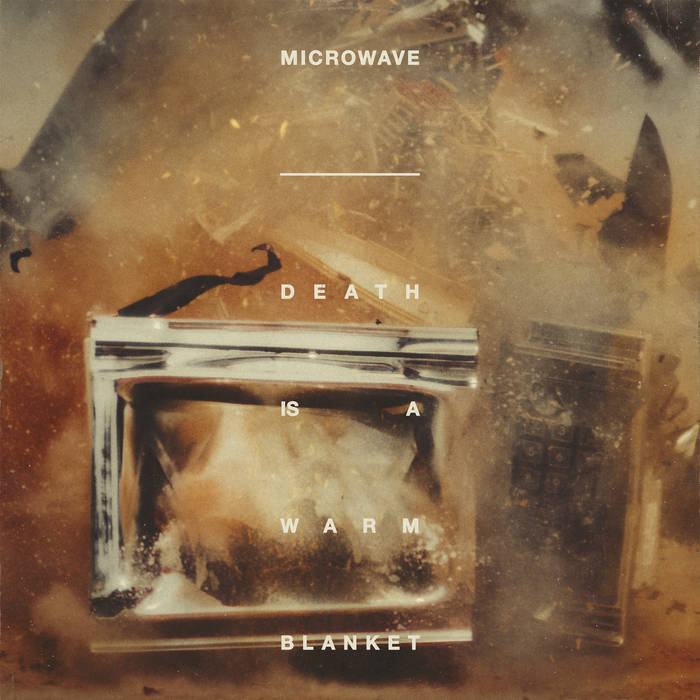 Microwave – Death Is A Warm Blanket