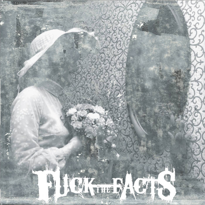 Fuck The Facts – Pleine Noirceur