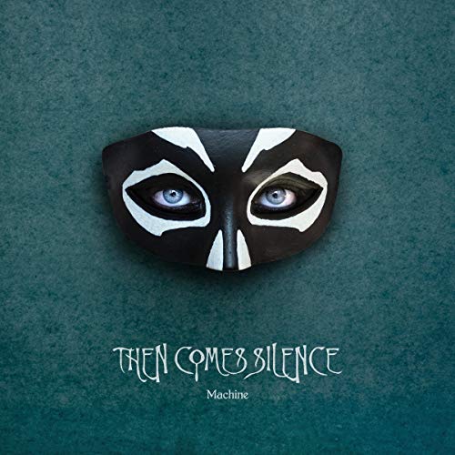 Then Comes Silence – Machine