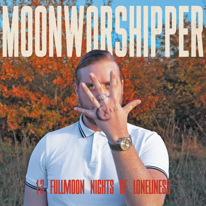 Moonworshipper – 13 Fullmoon Nights Of Loneliness