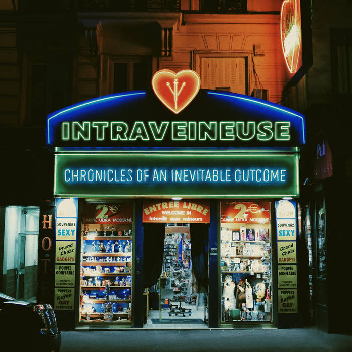 Intraveineuse – Chronicles Of An Inevitable Outcome