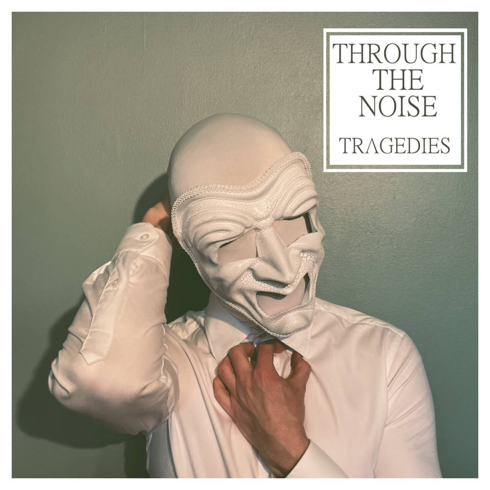 Through The Noise – Tragedies