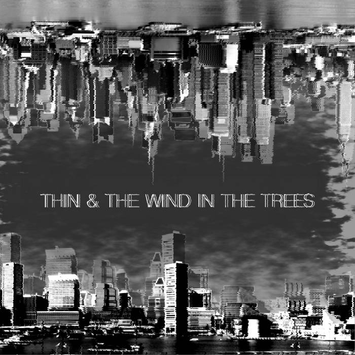 Thin / The Wind In The Trees – Split