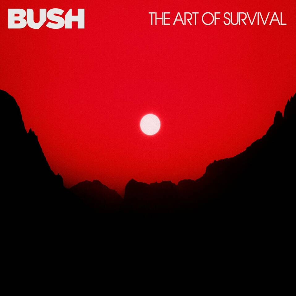 Bush – The Art of Survival