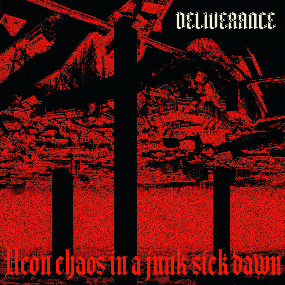 Deliverance – Neon Chaos In a Junk-Sick Dawn
