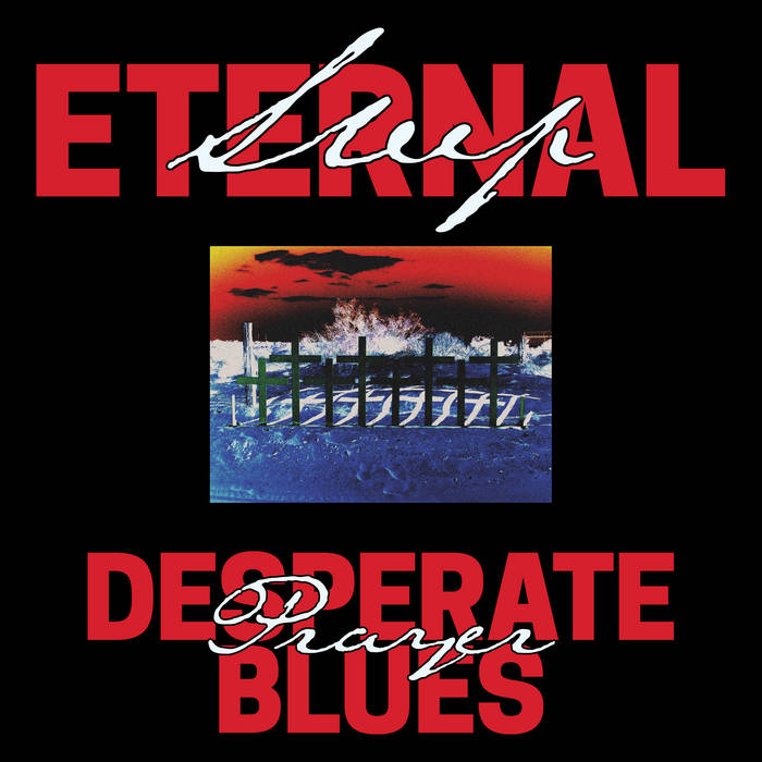 Eternal Sleep – Desperate Prayer Blues