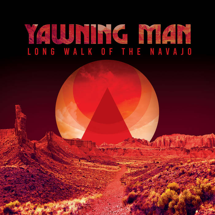 Yawning Man – Long Walk Of The Navajo