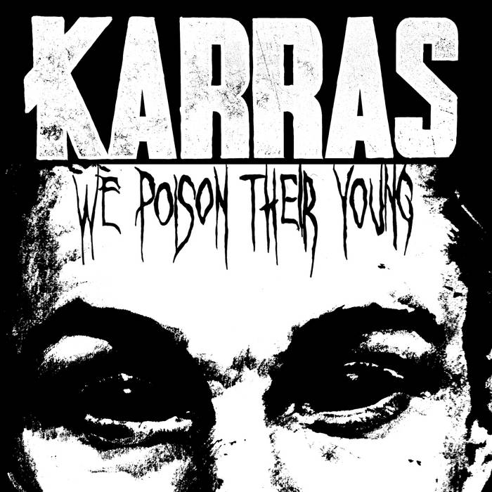 Karras – We Poison Their Young