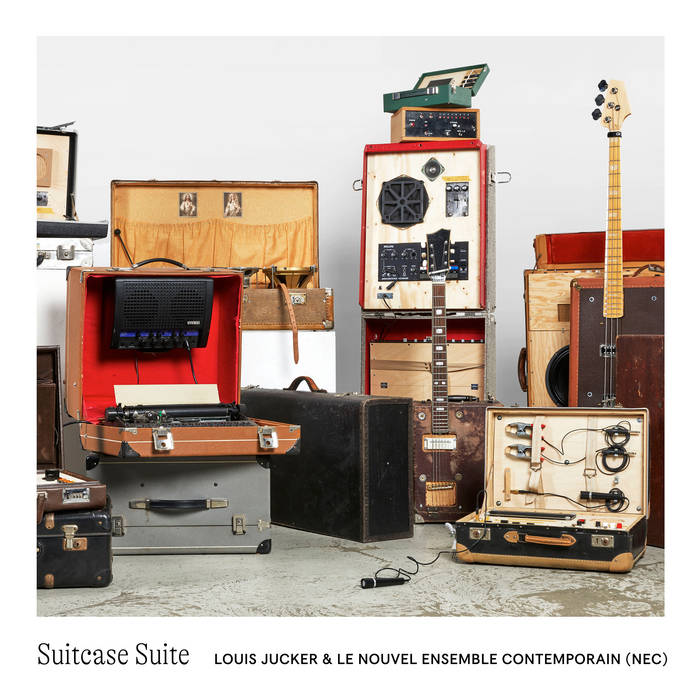 Louis Jucker & Le Nouvel Ensemble Contemporain – Suitcase Suite