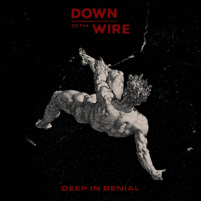 Down To The Wire – Deep In Denial