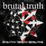 Brutal Truth – Evolution Through Revolution