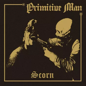 Primitive Man – Scorn