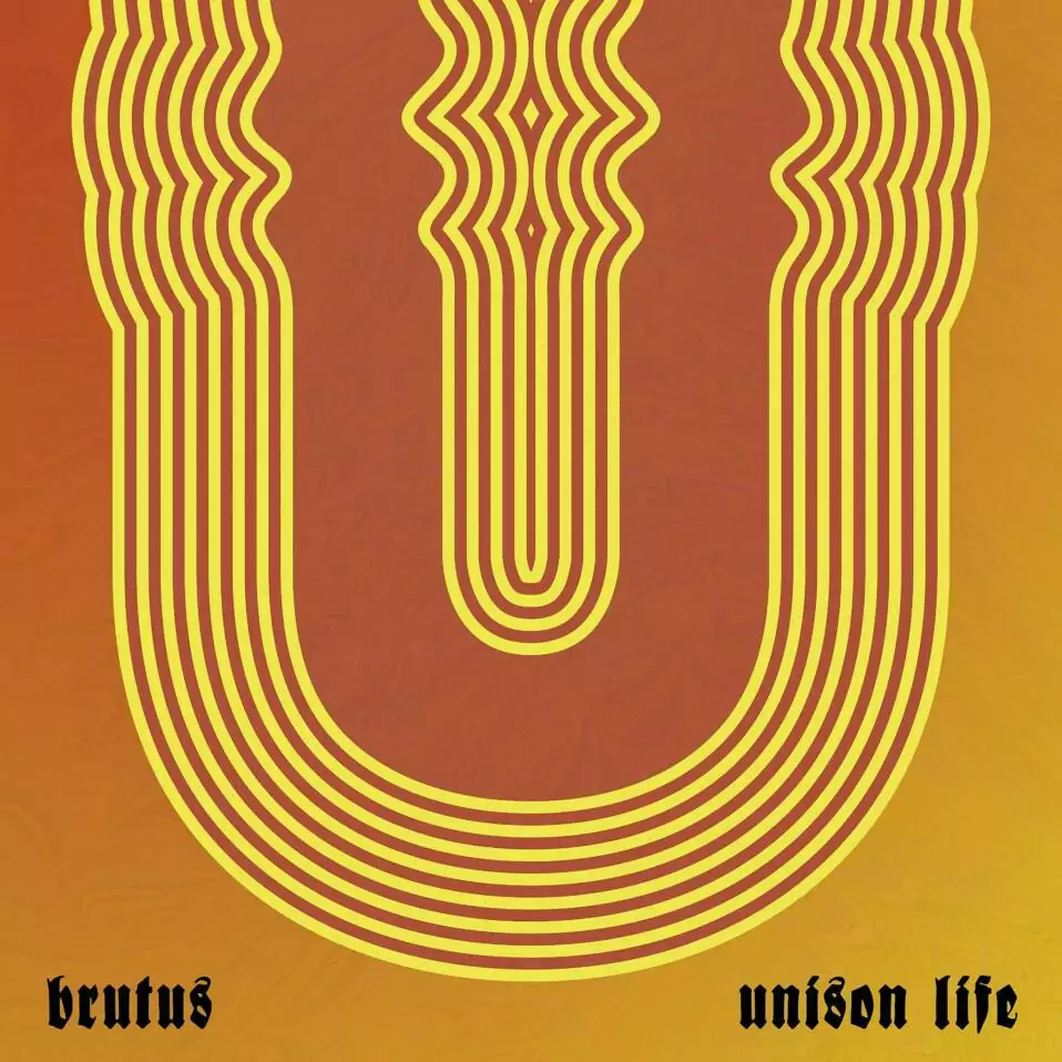 Brutus – Unison Life